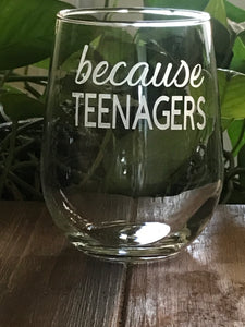 Locally Etched Wine Glasses~ Because Teenagers
