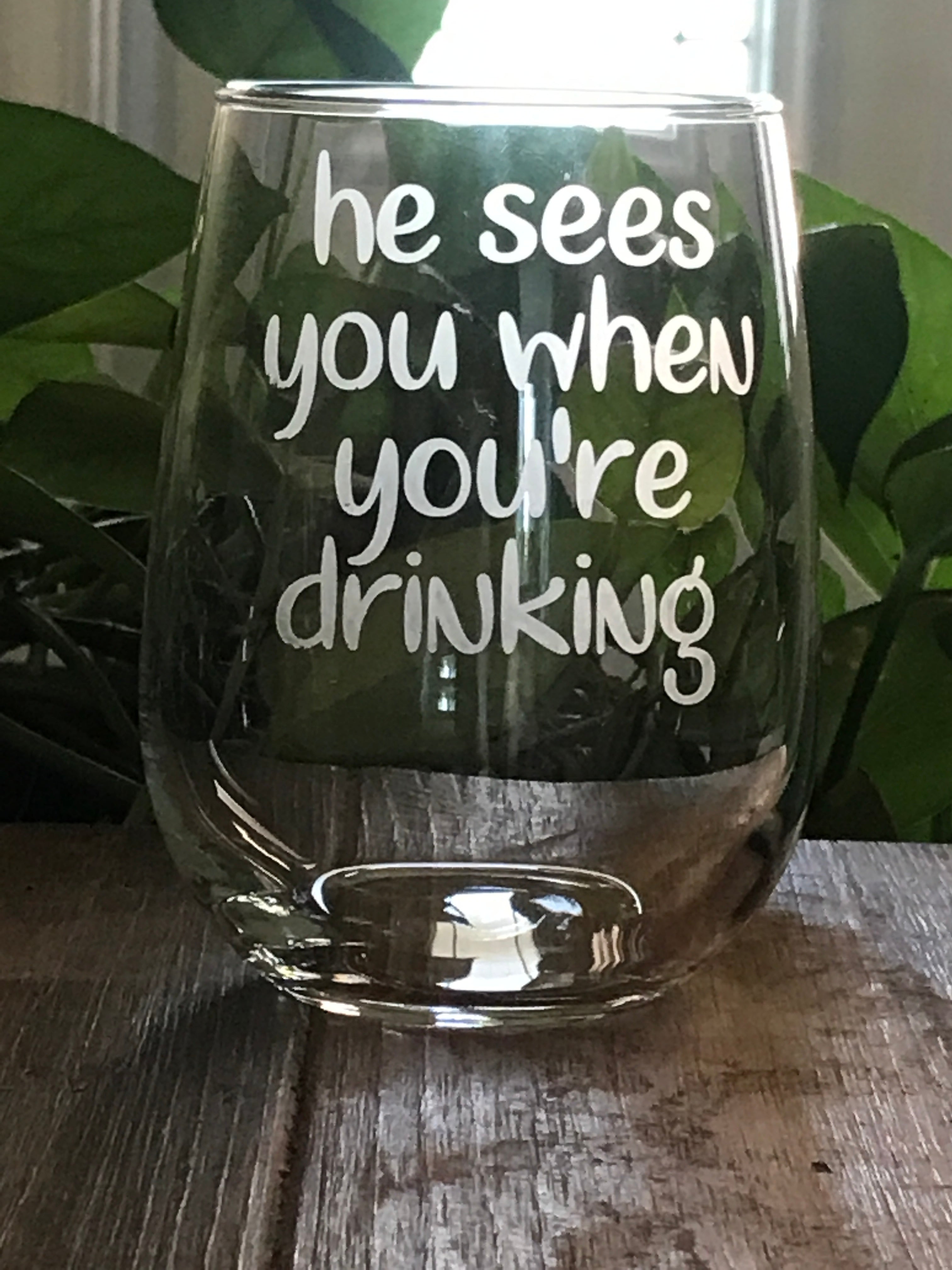 Locally Etched Wine Glasses~ He sees you