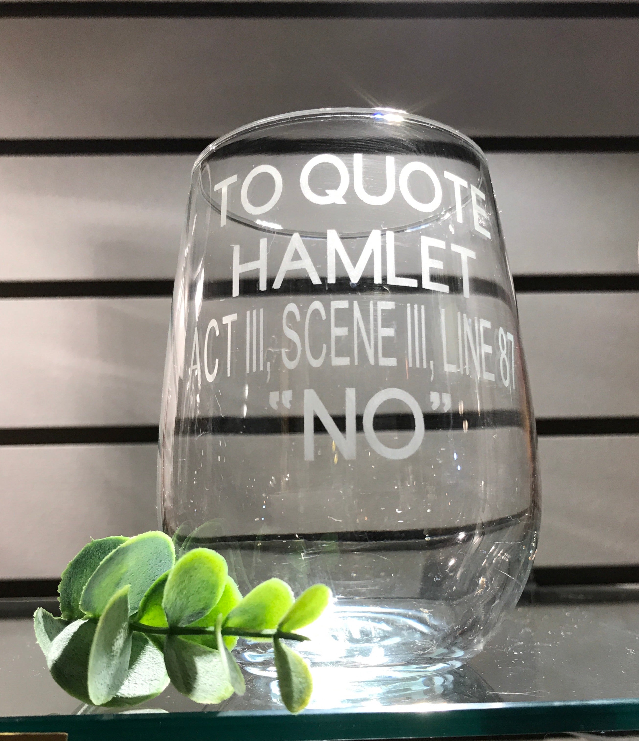 Locally Etched Wine Glasses~ To quote Hamlet